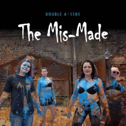 The Mis-Made : Double A-Side (Single)